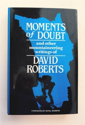 94237] Moments of Doubt and Other Mountaineering Writings. David ROBERTS