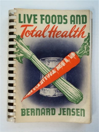 94411] Live Foods and Total Health with 150 Enlightened Meals. Bernard JENSEN