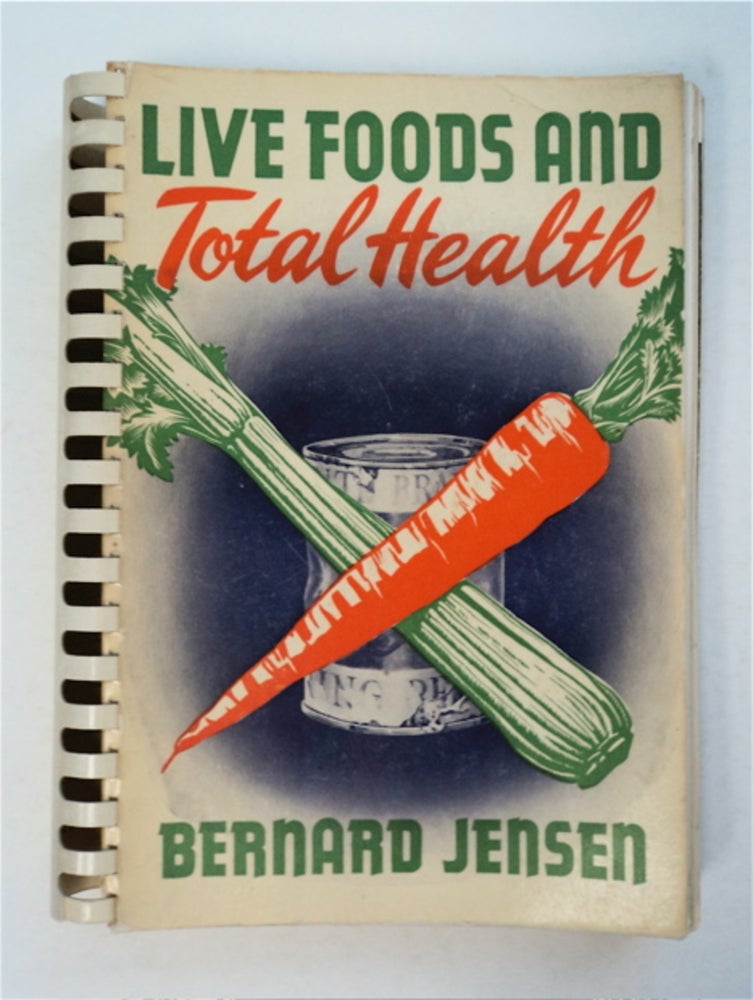 [94411] Live Foods and Total Health with 150 Enlightened Meals. Bernard JENSEN.