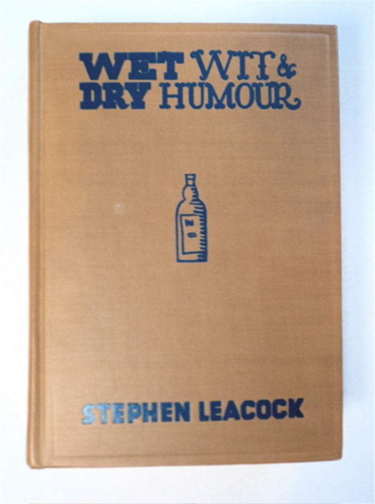 [94426] Wet Wit & Dry Humour: Distilled from the Pages of Stephen Lecock. Stephen LEACOCK.