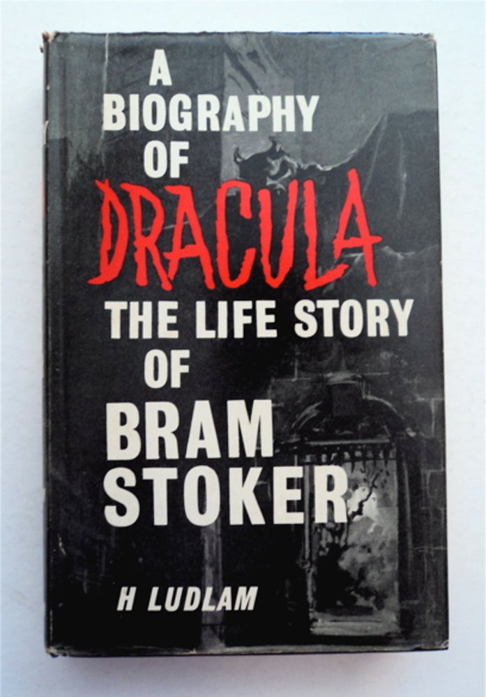 [94498] A Biography of Dracula: The Life Story of Bram Stoker. Harry LUDLAM.