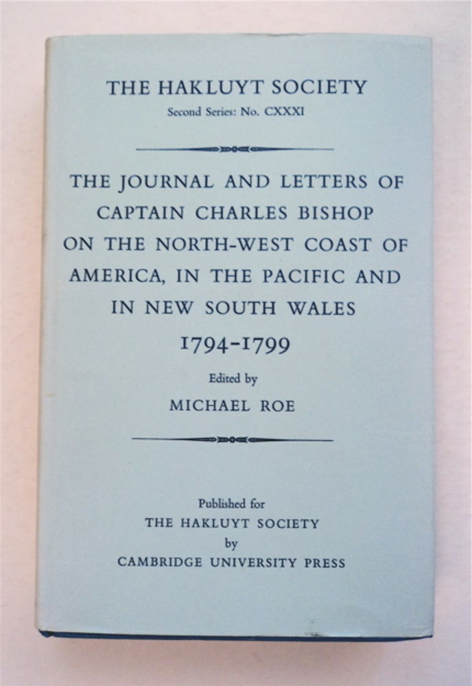 [94547] The Journals and Letters of Captain Charles Bishop on the North-west Coast of America, in the Pacific and in New South Wales 1794-1799. Captain Charles BISHOP.