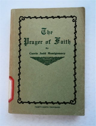 94552] The Prayer of Faith. Mrs. Carrie Judd MONTGOMERY