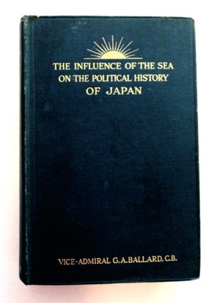 94558] The Influence of the Sea on the Political History of Japan. Vice-Admiral G. A. BALLARD, C. B