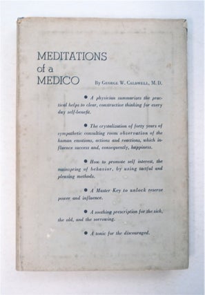 94572] Meditations of a Medico. George W. CALDWELL, M. D