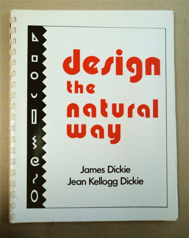 [94573] Design the Natural Way. James DICKIE, Jean Kellogg Dickie.