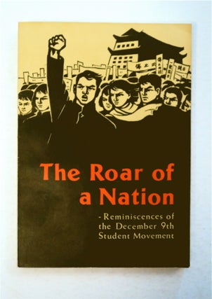 94580] The Roar of a Nation: Reminiscences of the December 9th Student Movement. CHIANG NAN-HSIANG