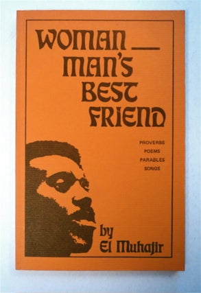 94596] Woman - Man's Best Friend: Proverbs, Poems, Parables, Songs. EL MUJAHIR, MARVIN X