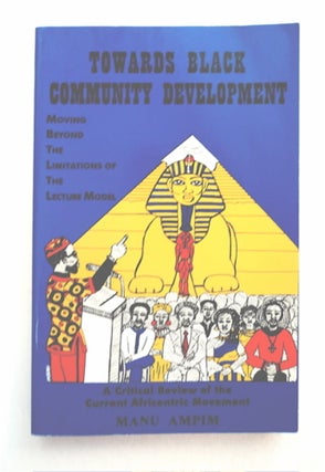 94627] Towards Black Community Development: Moving beyond the Limitations of the Lecture Model....