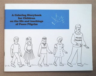 94708] A Coloring Storybook for Childreen on the Life and Teachings of Peace Pilgrim. Gary D....