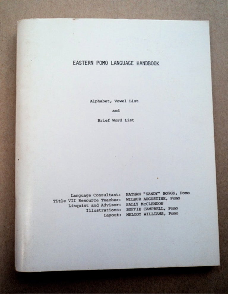 [94715] Eastern Pomo Language Handbook: Alphabet, Vowel List and Brief Word List. Nathan "Sandy BOGGS, "