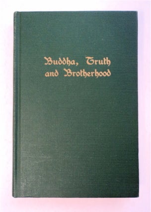 94735] BUDDHA, TRUTH AND BROTHERHOOD: AN EPITOME OF MANY BUDDHIST SCRIPTURES