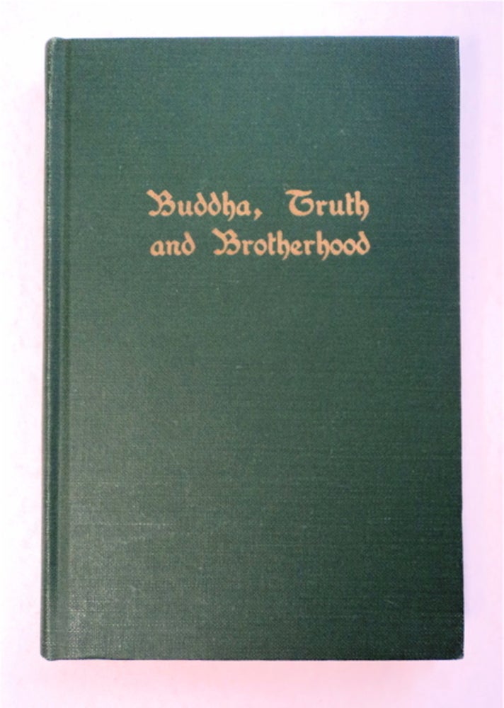[94735] BUDDHA, TRUTH AND BROTHERHOOD: AN EPITOME OF MANY BUDDHIST SCRIPTURES