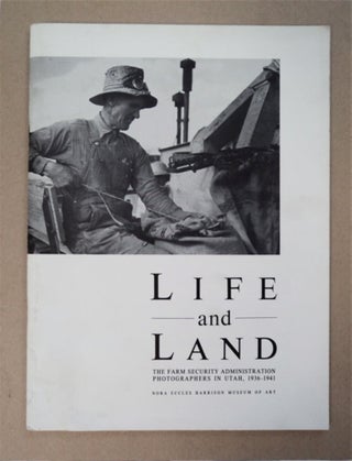94741] Life and Land: The Farm Security Administration Photographers in Utah, 1936-1941, January...