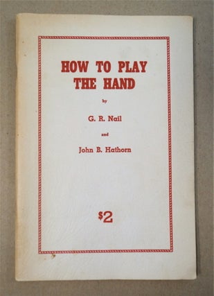 94742] How to Play the Hand. G. R. NAIL, John B. Hathorn