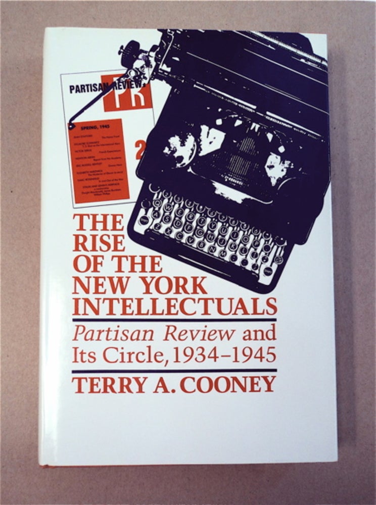 [94743] The Rise of the New York Intellectuals: Partisan Review and Its Circle, 1934-1945. Terry A. COONEY.
