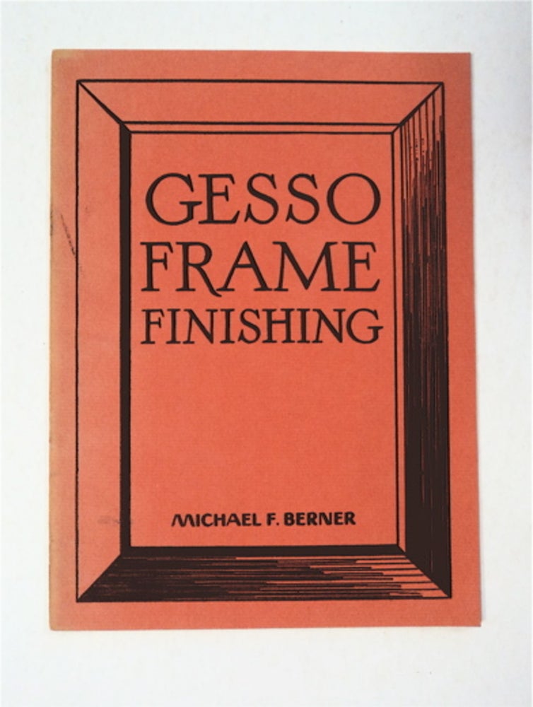 [94831] Gesso Frame Finishing. Michael F. BERNER.