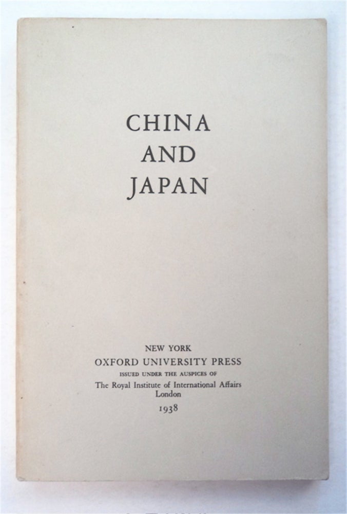 [94904] China and Japan. ISSUED UNDER THE AUSPICES OF ROYAL INSTITUTE OF INTERNATIONAL AFFAIRS.