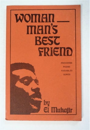 94958] Woman - Man's Best Friend: Proverbs, Poems, Parables, Songs. EL MUJAHIR, MARVIN X