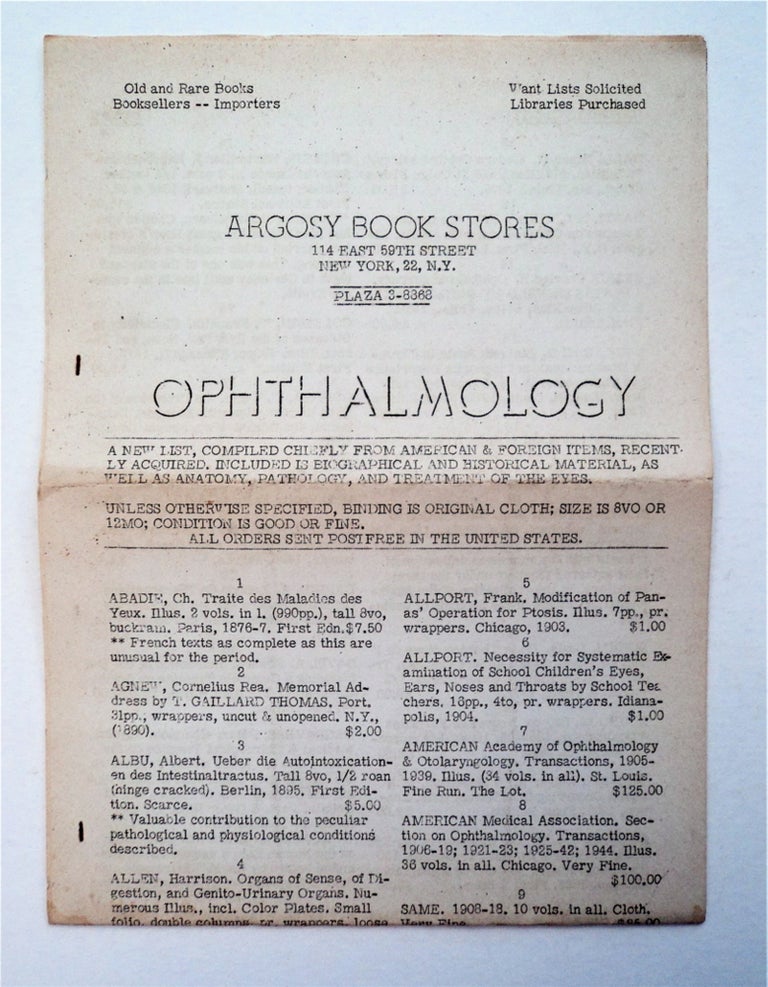[95085] Ophthalmology: A New List, Compiled Chiefly from American & Foreign Items, Recently Acquired. Included Is Biographical and Historical Material, as Well as Anatomy, Pathology, and Treatment of the Eyes. ARGOSY BOOK STORES.