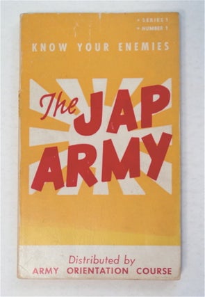 95126] The Jap Army: Know Your Enemy. Lt. Col. Paul W. THOMPSON, Lt. John Scofield, Lt. Col....