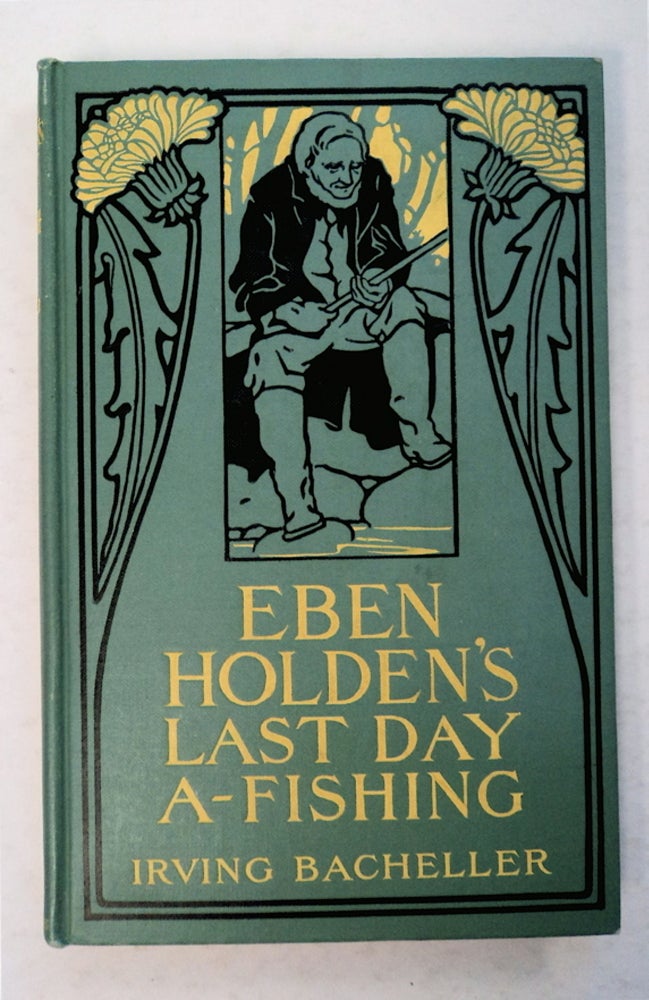 [95128] Eben Holden's Last Day A-Fishing. Irving BACHELLER.