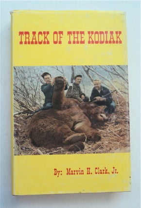 95152] Track of the Kodiak. Marvin H. CLARK, Jr