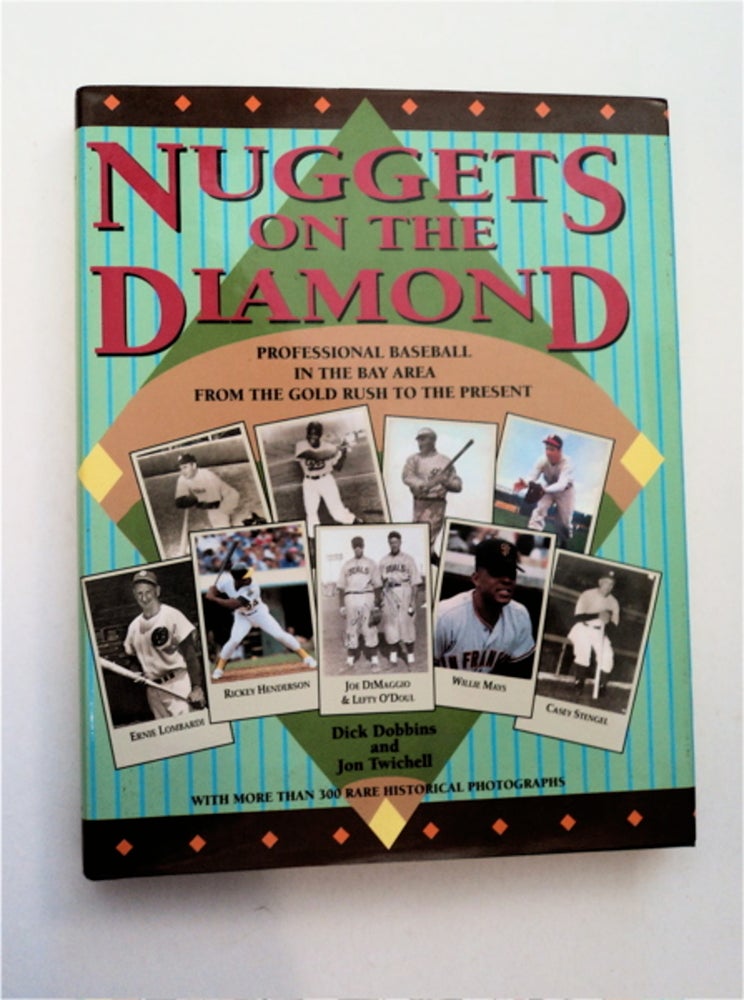[95161] Nuggets on the Diamond: Professional Baseball in the Bay Area from the Gold Rush to the Present. Dick DOBBINS, Jon Twichell.