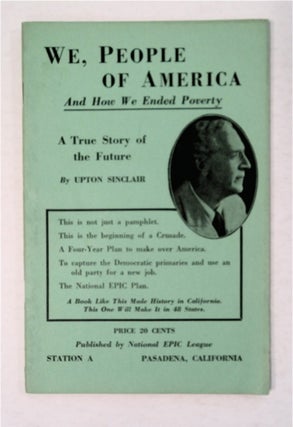 95177] We, People of America and How We Ended Poverty: A True Story of the Future. Upton SINCLAIR