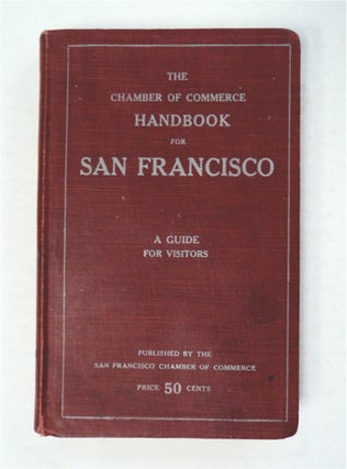 95182] The Chamber of Commerce Handbook for San Francisco, Historical and Descriptive: A Guide...