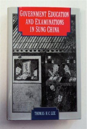95205] Government Education and Examinations in Sung China. Thomas H. C. LEE