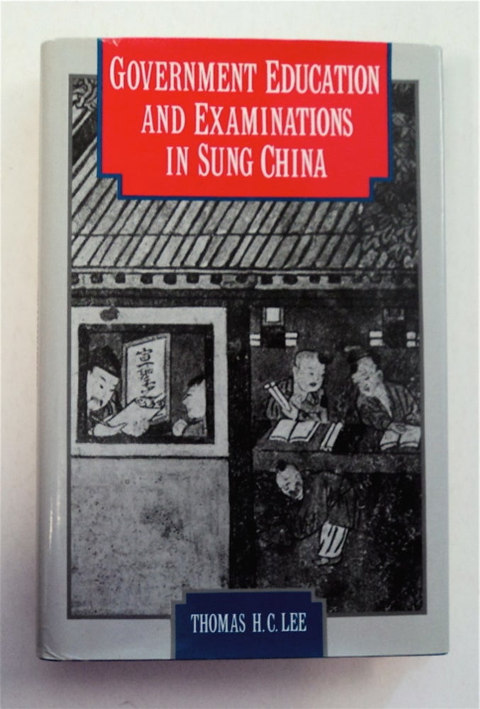 [95205] Government Education and Examinations in Sung China. Thomas H. C. LEE.