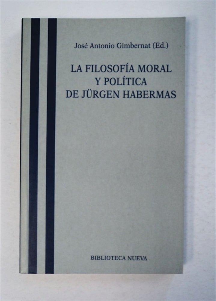 [95250] La Filosofía Moral y Política de Jürgen Habermas. José Antonio GIMBERNAT, ed.