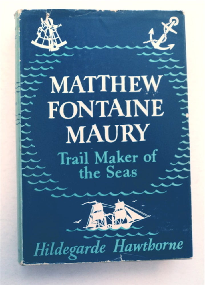 [95282] Matthew Fontaine Maury, Trail Maker of the Seas. Hildegarde HAWTHORNE.