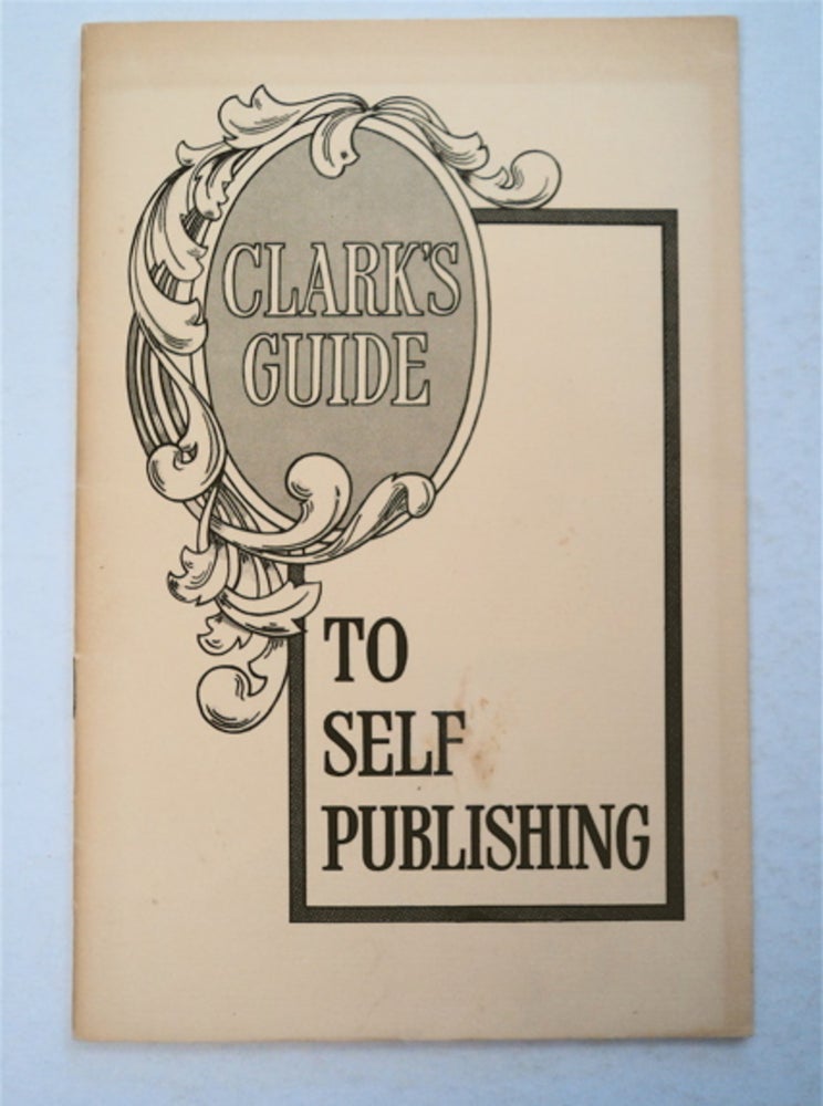[95294] Clark's Guide to Self-Publishing. Richard L. CLARK.