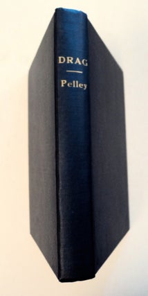 95335] Drag: A Novel. William Dudley PELLEY