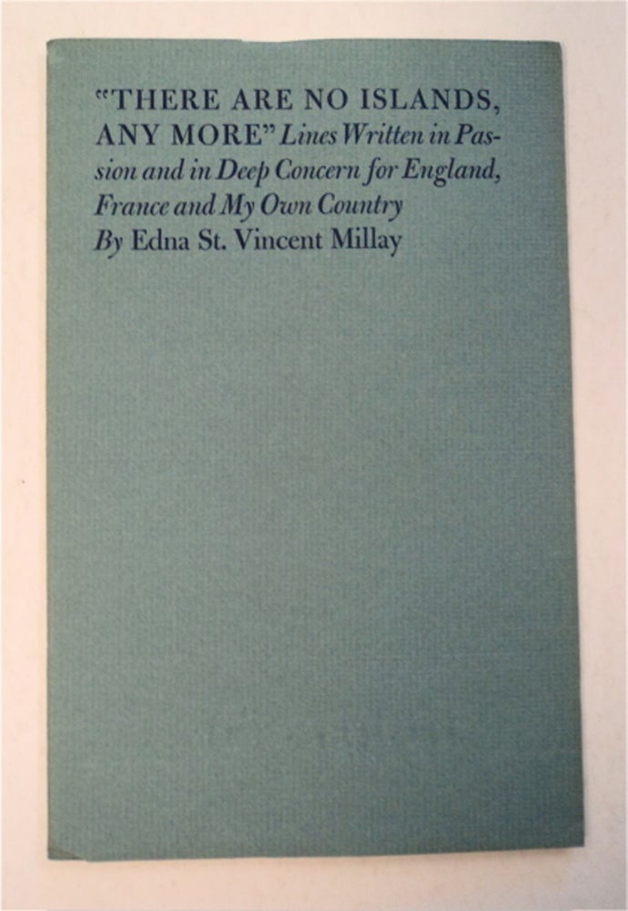 [95339] "There Are No Islands, Any More": Lines Written in Passion and in Deep Concern for England, France and My Own Country. Edna St. Vincent MILLAY.