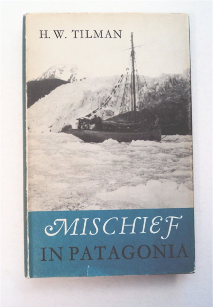 [95408] Mischief in Patagonia. H. W. TILMAN.