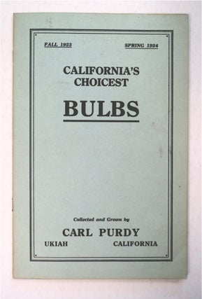 95416] California's Choicest Bulbs, Fall 1923 - Spring 1924. Carl PURDY