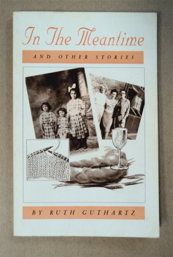 [95507] In the Meantime and Other Stories. Ruth GUTHARZ.