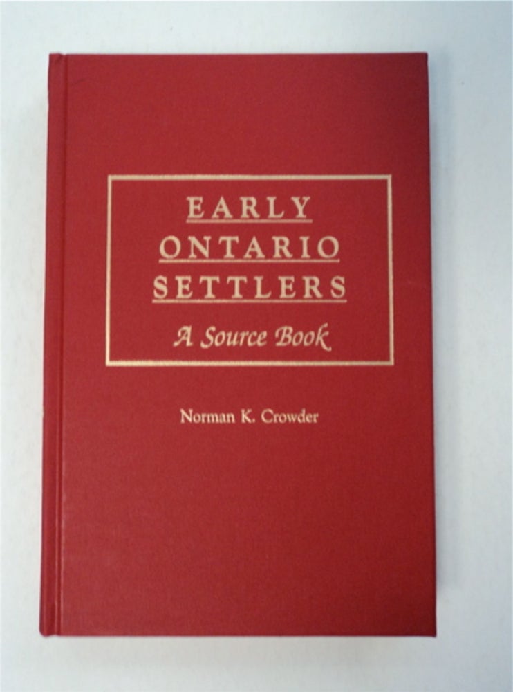 [95527] Early Ontario Settlers: A Source Book. Norman K. CROWDER.