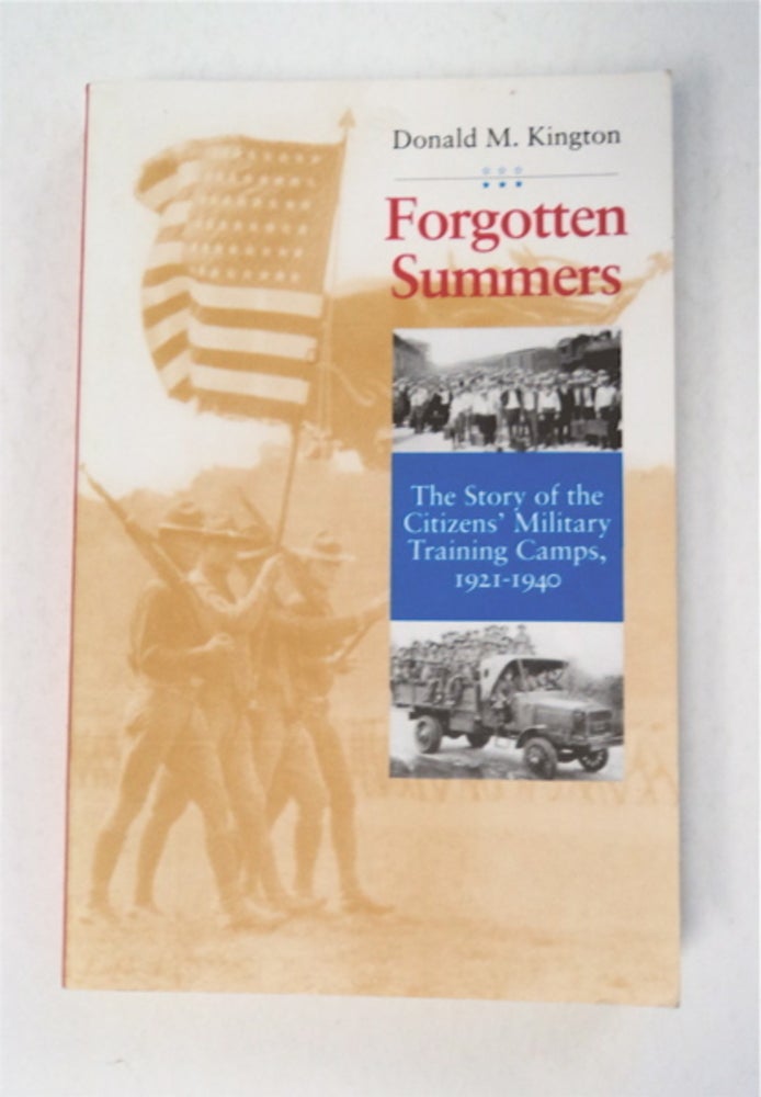 [95607] Forgotten Summers: The Story of the Citizens' Military Training Camps, 1921-1940. Donald M. KINGTON.