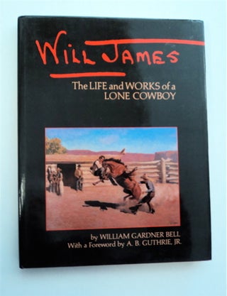 95844] Will James: The Life and Works of a Lone Cowboy. William Gardner BELL