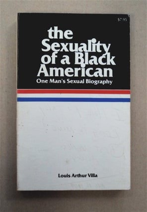 95869] The Sexuality of a Black American: One Man's Sexual Biography. Louis Arthur VILLA