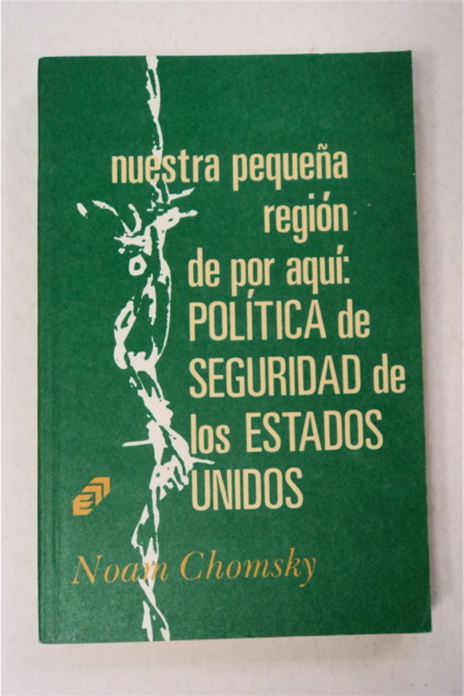 [95888] Nuestra Pequeña Región de por Aquí: Politica de Seguridad de los Estados Unidos. Noam CHOMSKY.