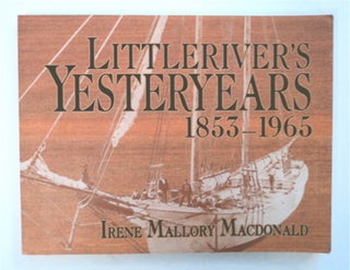 95909] Littleriver's Yesteryears 1853-1965. Irene Mallory MACDONALD