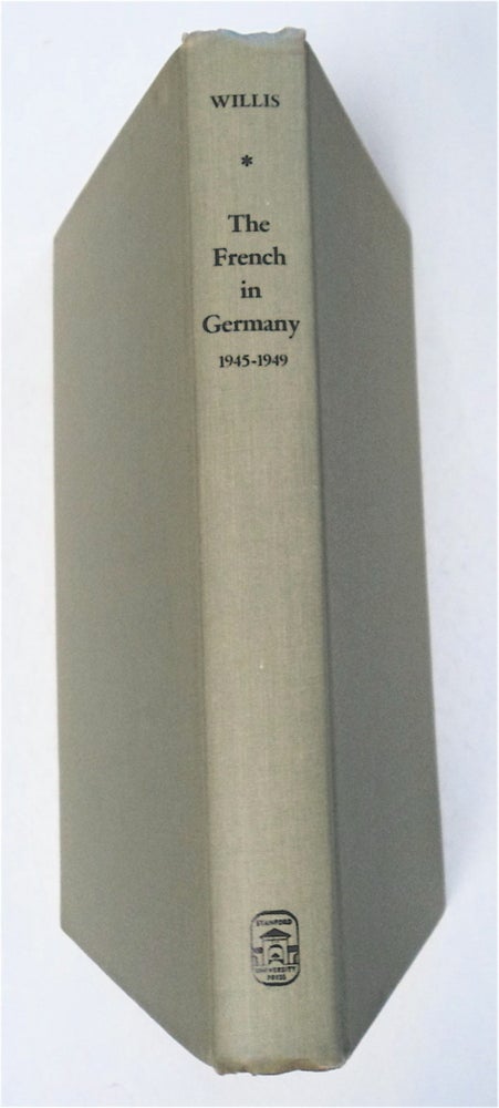 [95916] The French in Germany 1945-1949. F. Roy WILLIS.