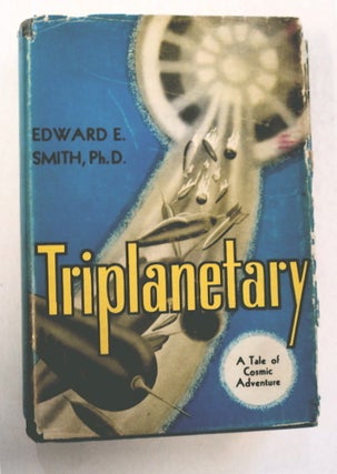 95930] Triplanetary: A Tale of Cosmic Adventure. Edward E. SMITH