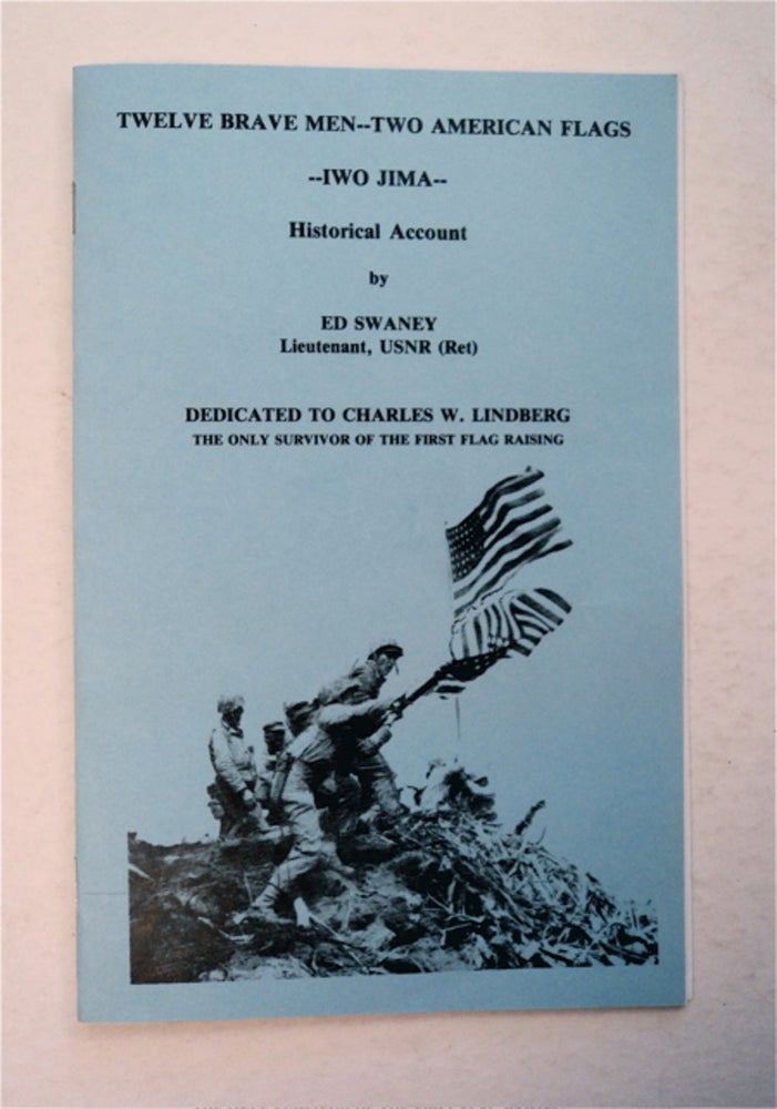 [95946] Twelve Brave Men - Two American Flags - Iwo Jima: Historical Account. Ed SWANEY.