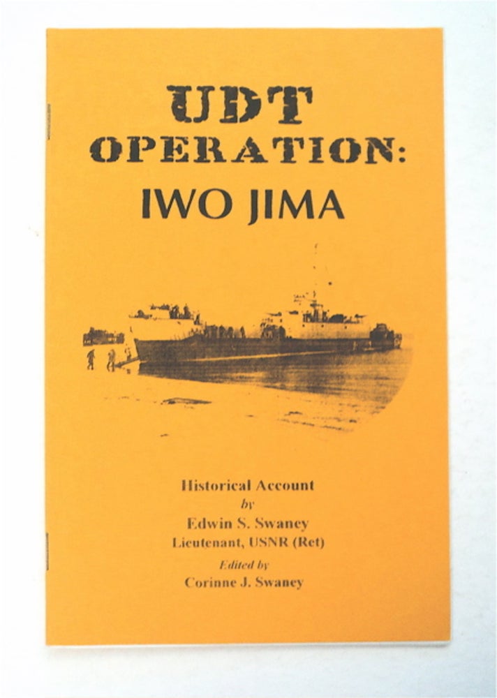 [95948] UDT Operation - Iwo Jima: Historical Account. Edwin S. SWANEY, USNR, Lieutenant.